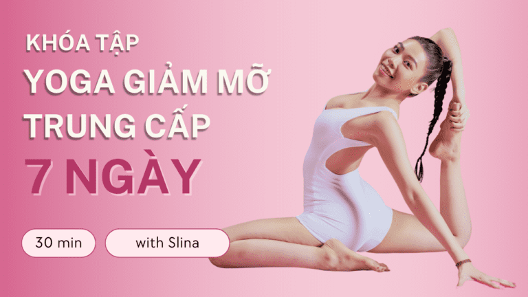 Khoá Tập Yoga Giảm Mỡ Trung Cấp 7 ngày