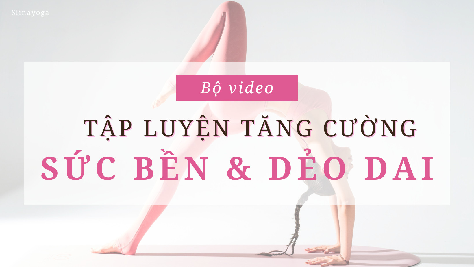 Bộ Video Tập Luyện Tăng Cường Sức Bền Và Dẻo Dai