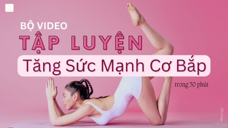 Bộ Video Tập Luyện Tăng Sức Mạnh Cơ Bắp Trong 30 Phút