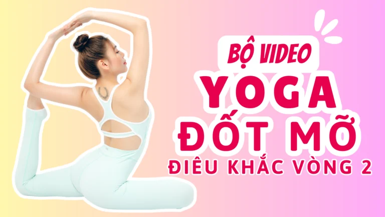 Yoga đốt mỡ – Điêu khắc vòng 2