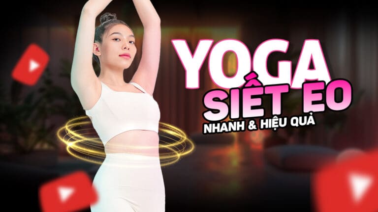 Yoga Siết Eo Nhanh Và Hiệu Quả Với Bài Tập Đặc Biệt